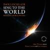 Locklair - Sing to the World: Secular Choral Works