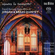 Ajoutez la Trompette!: French Romantic Organ Music for Organ & Brass Quintet