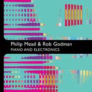 Philip Mead & Rob Godman: Piano and Electronics