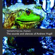 Pataphysical Piano: The sounds and silences of Andrew Hugill