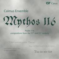 Mythos 116: Psalm 116 Compositions from the 17th & 21st centuries