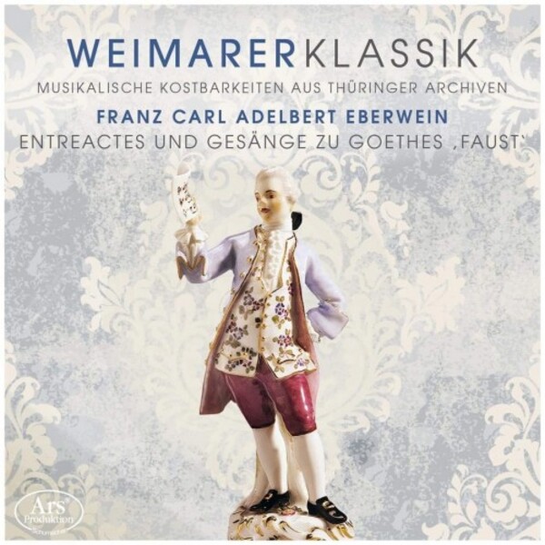 Weimar Classicism Vol.4: Eberwein - Entractes & Songs for Goethe’s
