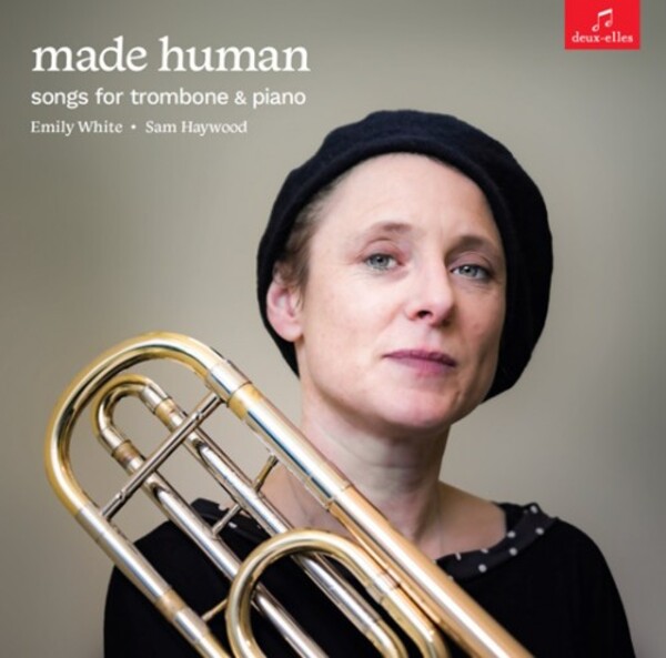Made Human: Songs for Trombone & Piano | Deux Elles DXL1201