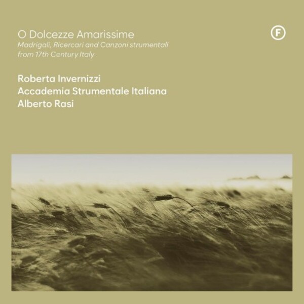 O dolcezze amarissime: Madrigals, Ricercars and Canzoni strumentali from 17th-Century Italy | Fineline FL72419