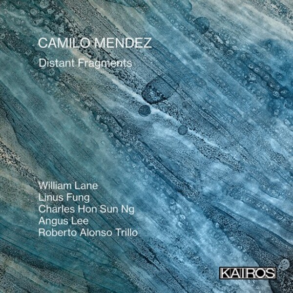 C Mendez - Distant Fragments | Kairos KAI0022038