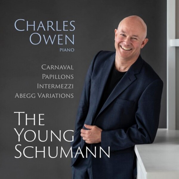 Schumann - The Young Schumann: Carnaval, Papillons, Intermezzi, Abegg Variations
