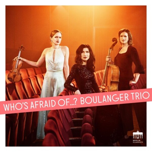 Boulanger Trio: Whos Afraid of...