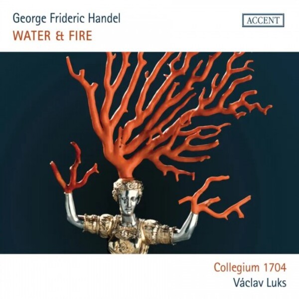 Handel - Water & Fire: Water Music & the Music for the Royal Fireworks