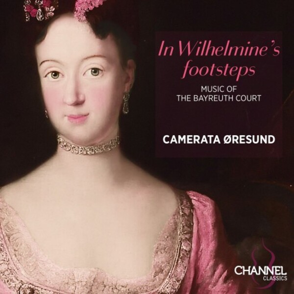 In Wilhelmines Footsteps: Music of the Bayreuth Court