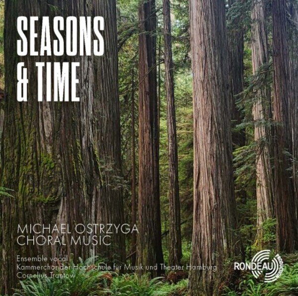 Ostrzyga - Seasons & Time: Choral Music | Rondeau ROP6236