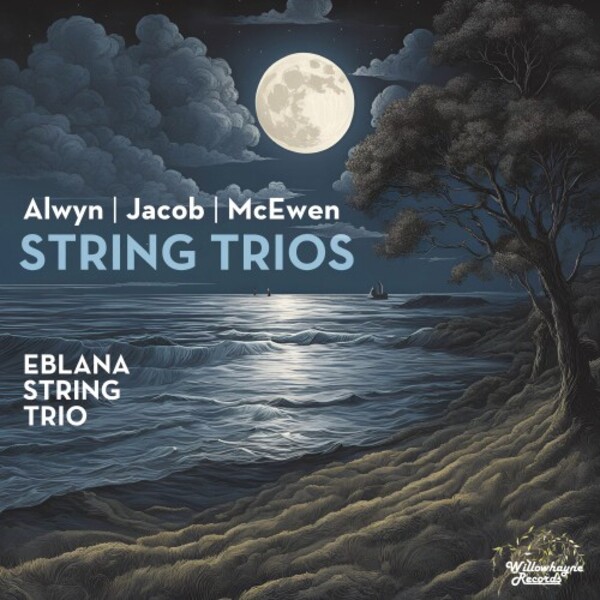 Alwyn, Jacob & McEwen - String Trios | Willowhayne Records WHR098
