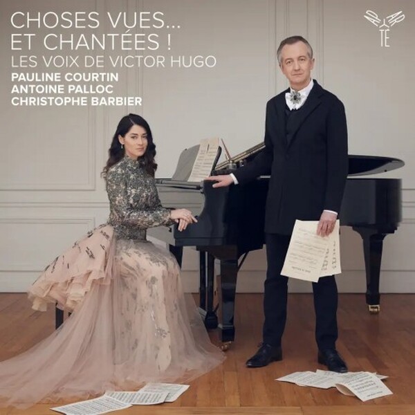 Choses vues... et chantees: Les voix de Victor Hugo