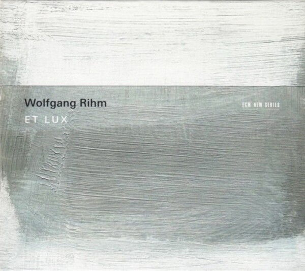 Wolfgang Rihm - Et Lux (USED)