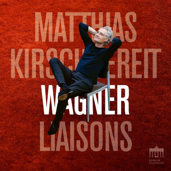 Wagner Liaisons: Piano Works by Wagner & Others | Berlin Classics 0303973BC