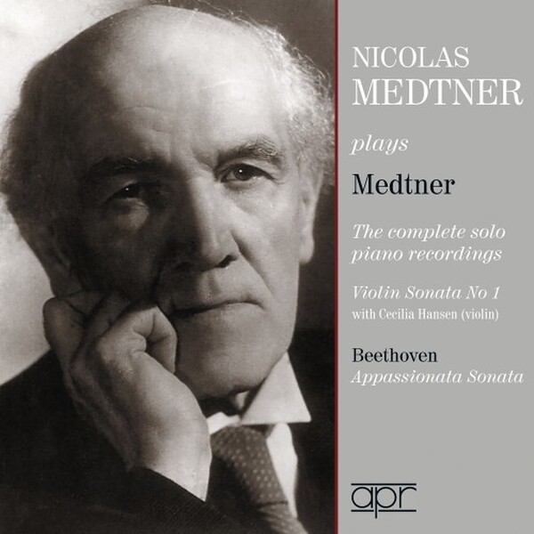 Medtner plays Medtner: The Complete Solo Recordings + Violin Sonata no.1 | APR APR_7315
