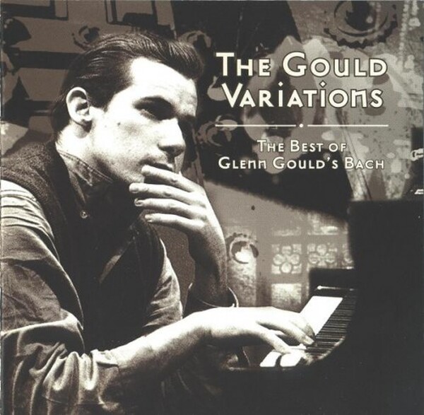 The Gould Variations - The Best Of Glenn Gould’s Bach