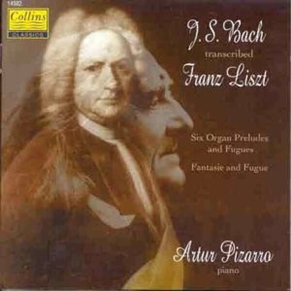 J.S. Bach,J.S. Bach Transcribed By Franz Liszt - Six Organ Preludes And Fugues & Fantasie And Fugue (USED) | Collins Classics 14982 J.S. Bach,J.S. Bach Transcribed By Franz Liszt - Six Organ Preludes And Fugues & Fantasie And Fugue (USED) | Collins Classics 14982