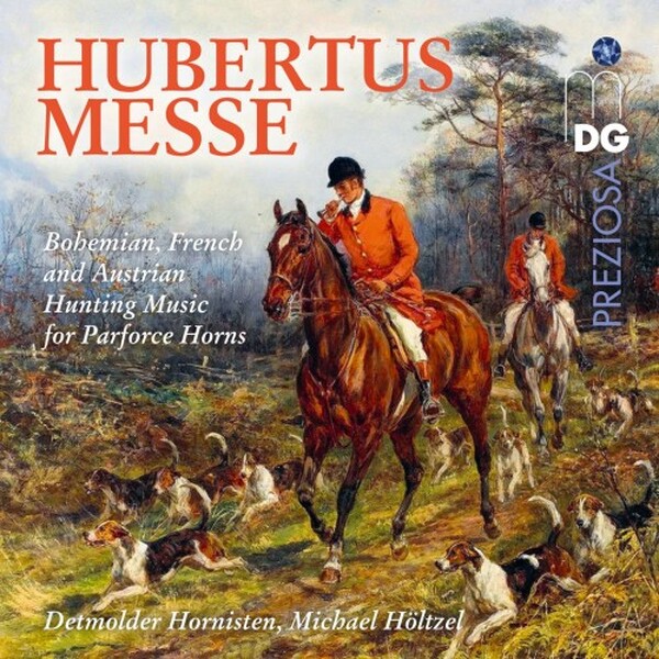 Hubertusmesse: Bohemian, French and Austrian Hunting Music for Parforce Horns