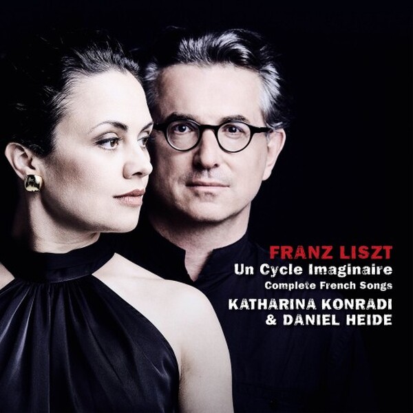 Liszt - Un Cycle imaginaire: Complete French Songs