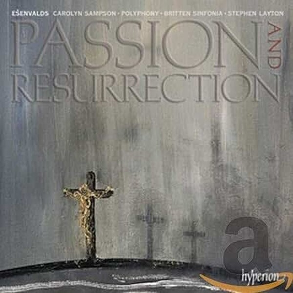 Eriks Esenvalds - Passion and Resurrection