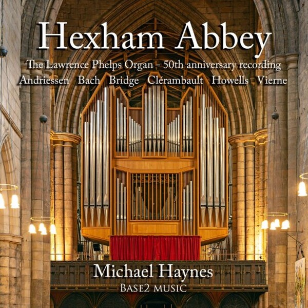 Hexham Abbey: The Lawrence Phelps Organ 50th Anniversary Recording