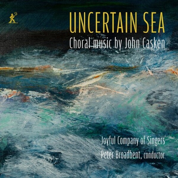 Casken - Uncertain Sea: Choral Music